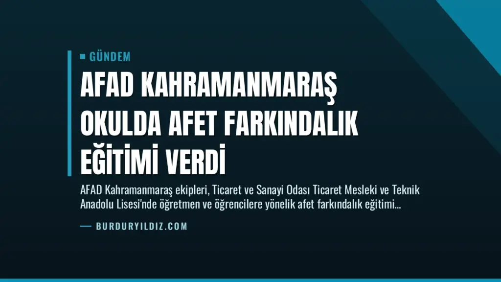 AFAD Kahramanmaraş Okulda Afet Farkındalık Eğitimi Verdi