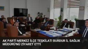 AK Parti Merkez İlçe Teşkilatı Burdur İl Sağlık Müdürü’nü Ziyaret Etti