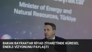 Bakan Bayraktar Riyad Ziyaretinde Küresel Enerji Vizyonunu Paylaştı
