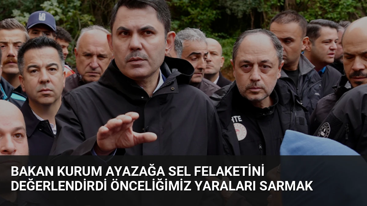 Bakan Kurum Ayazağa Sel Felaketini Değerlendirdi Önceliğimiz Yaraları Sarmak