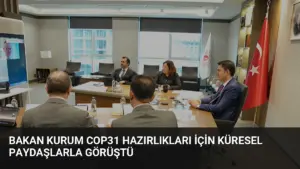 Bakan Kurum COP31 Hazırlıkları İçin Küresel Paydaşlarla Görüştü