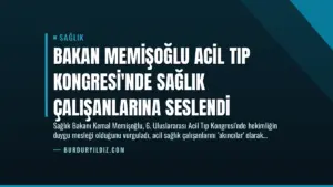 Bakan Memişoğlu Acil Tıp Kongresi’nde Sağlık Çalışanlarına Seslendi