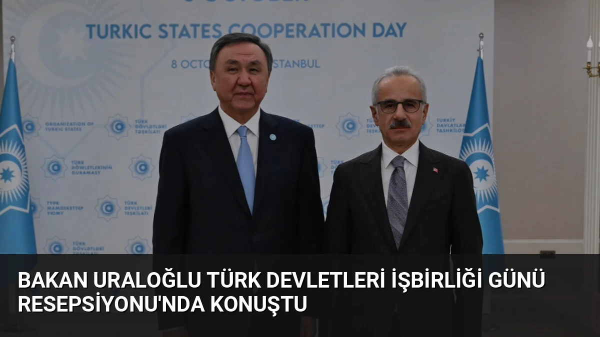 Bakan Uraloğlu Türk Devletleri İşbirliği Günü Resepsiyonu’nda Konuştu