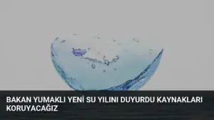 Bakan Yumaklı Yeni Su Yılını Duyurdu Kaynakları Koruyacağız