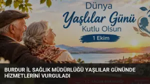 Burdur İl Sağlık Müdürlüğü Yaşlılar Gününde Hizmetlerini Vurguladı