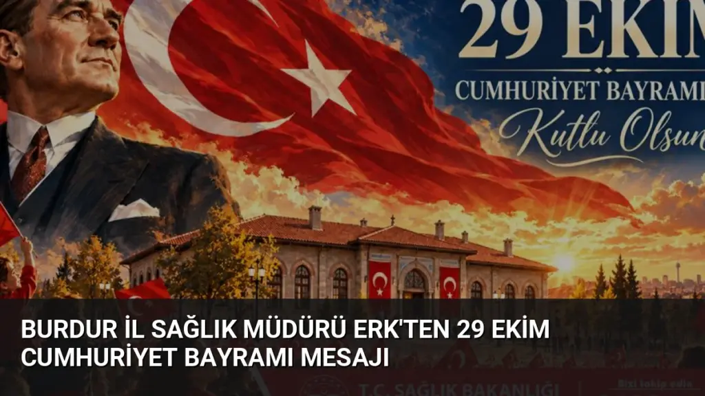Burdur İl Sağlık Müdürü Erk'ten 29 Ekim Cumhuriyet Bayramı Mesajı