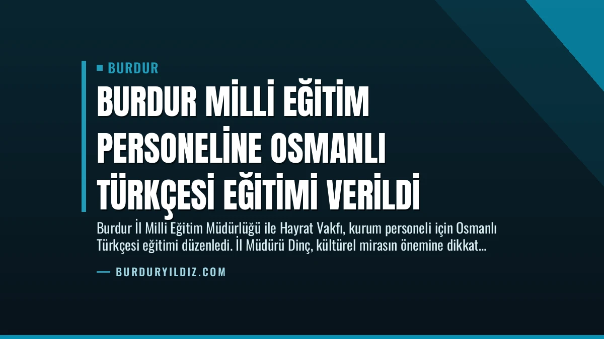 Burdur Milli Eğitim Personeline Osmanlı Türkçesi Eğitimi Verildi