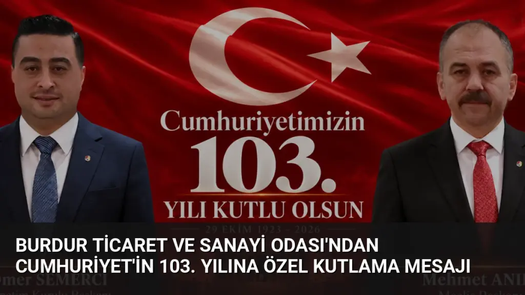 Burdur Ticaret ve Sanayi Odası'ndan Cumhuriyet'in 103. Yılına Özel Kutlama Mesajı