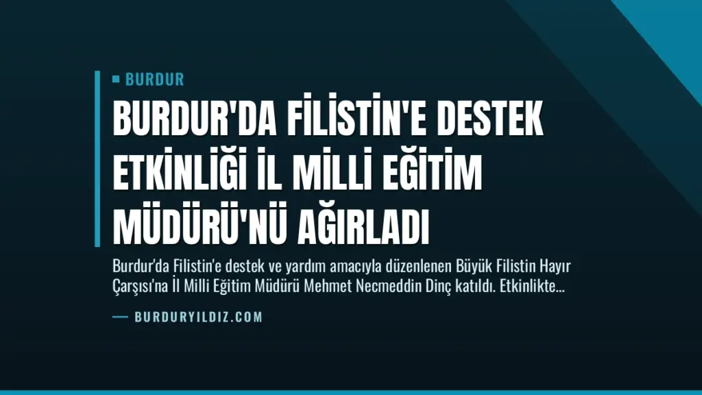 Burdur'da Filistin'e Destek Etkinliği İl Milli Eğitim Müdürü'nü Ağırladı