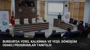 Burdur’da Yerel Kalkınma ve Yeşil Dönüşüm Odaklı Programlar Tanıtıldı