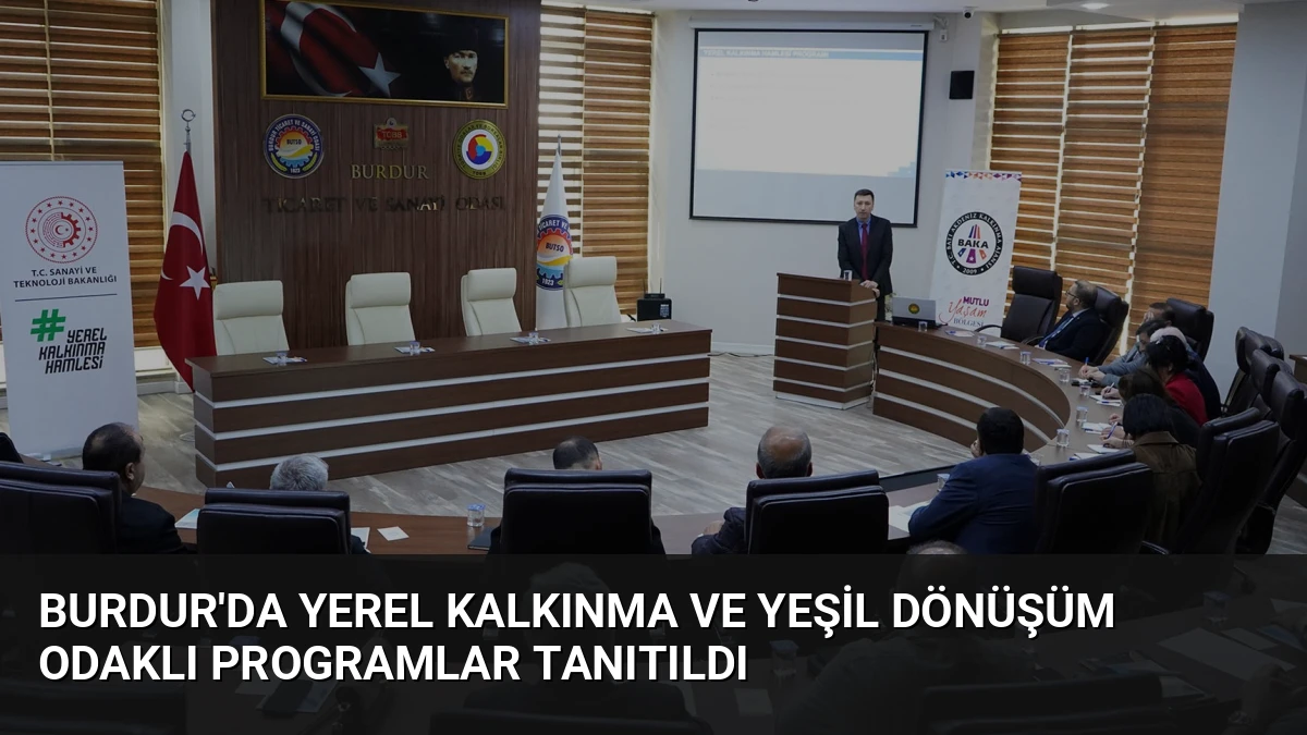 Burdur’da Yerel Kalkınma ve Yeşil Dönüşüm Odaklı Programlar Tanıtıldı
