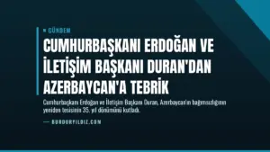 Cumhurbaşkanı Erdoğan ve İletişim Başkanı Duran’dan Azerbaycan’a Tebrik