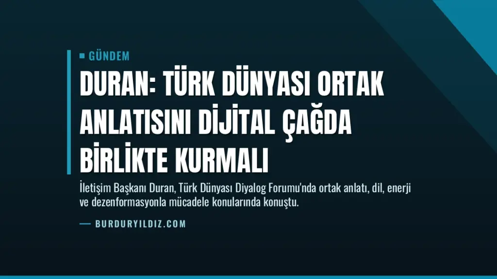 Duran: Türk Dünyası Ortak Anlatısını Dijital Çağda Birlikte Kurmalı