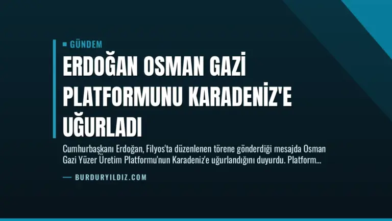 Erdoğan Osman Gazi Platformunu Karadeniz’e Uğurladı