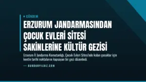 Erzurum Jandarmasından Çocuk Evleri Sitesi Sakinlerine Kültür Gezisi