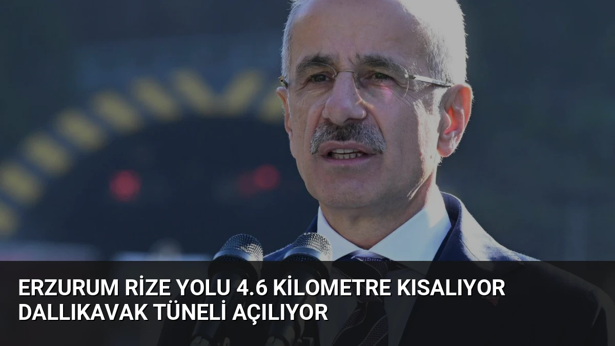 Erzurum Rize Yolu 4.6 Kilometre Kısalıyor Dallıkavak Tüneli Açılıyor