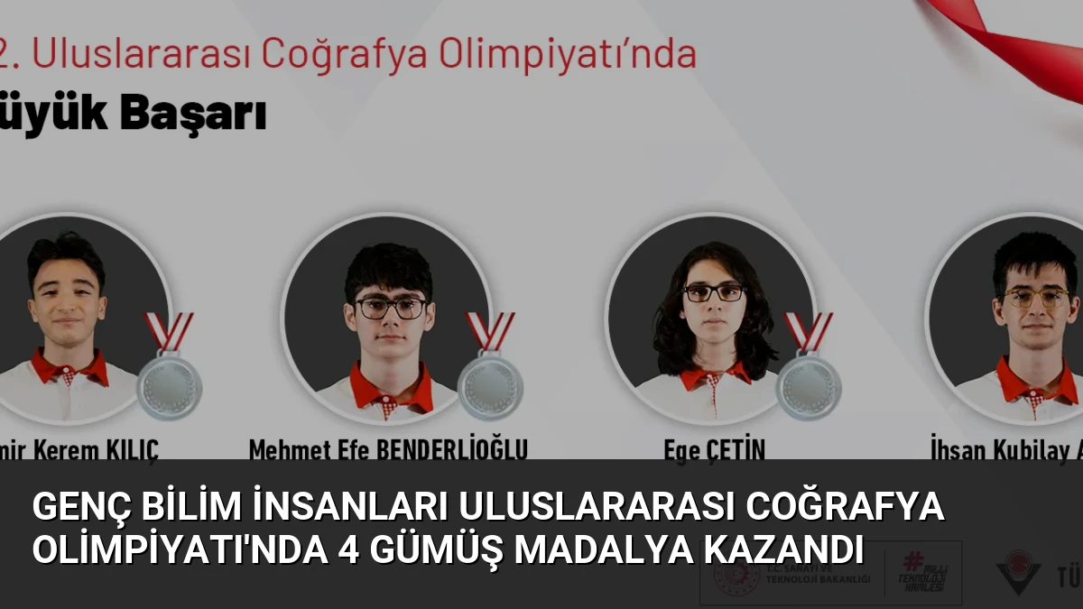 Genç Bilim İnsanları Uluslararası Coğrafya Olimpiyatı’nda 4 Gümüş Madalya Kazandı