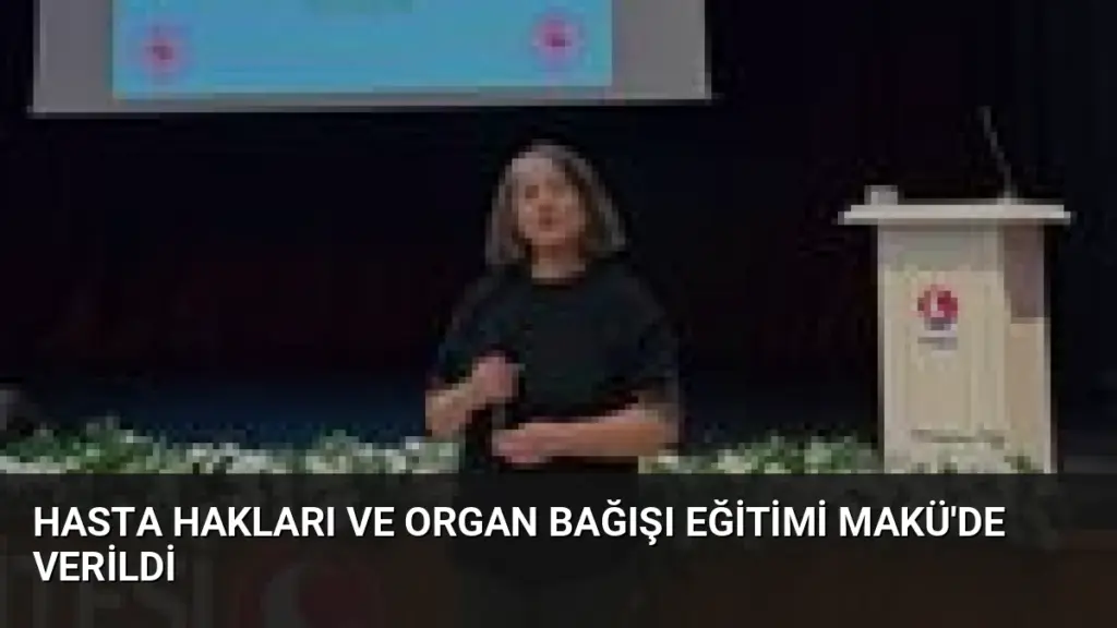 Hasta Hakları ve Organ Bağışı Eğitimi MAKÜ'de Verildi