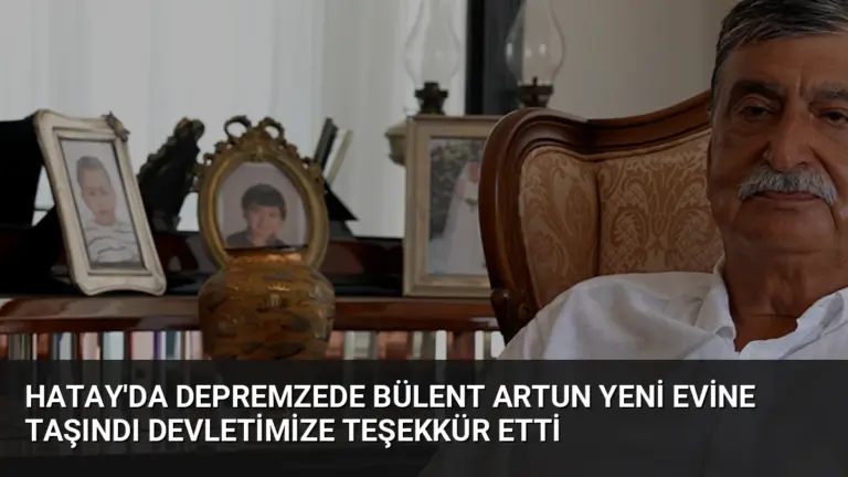 Hatay’da Depremzede Bülent Artun Yeni Evine Taşındı Devletimize Teşekkür Etti