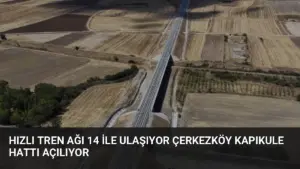 Hızlı Tren Ağı 14 İle Ulaşıyor Çerkezköy Kapıkule Hattı Açılıyor