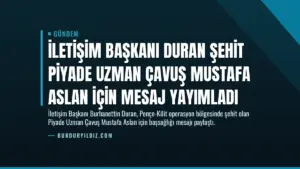 İletişim Başkanı Duran şehit Piyade Uzman Çavuş Mustafa Aslan için mesaj yayımladı