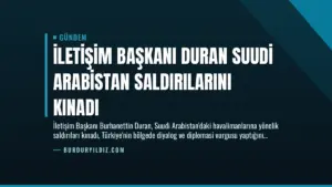 İletişim Başkanı Duran Suudi Arabistan Saldırılarını Kınadı