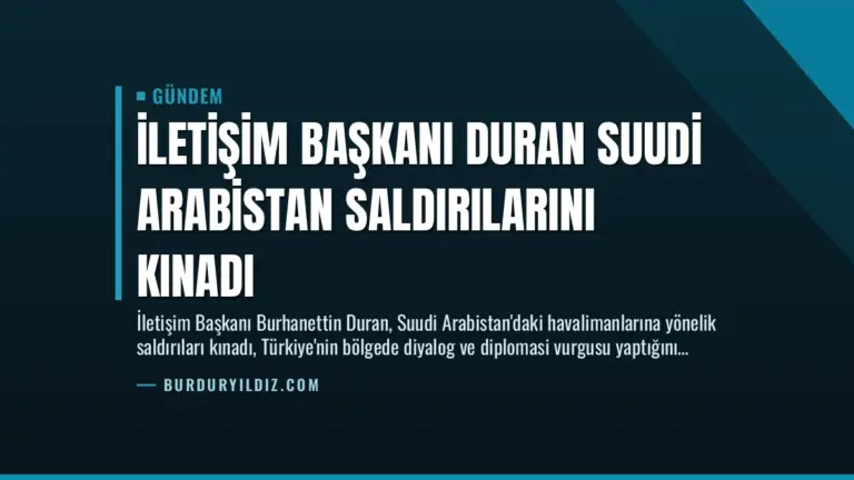 İletişim Başkanı Duran Suudi Arabistan Saldırılarını Kınadı