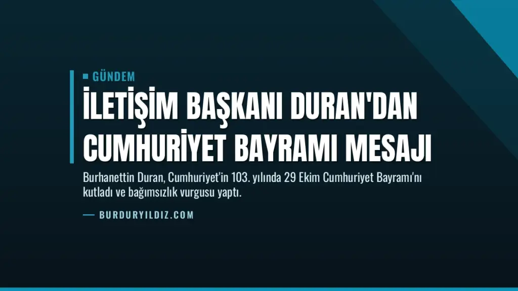İletişim Başkanı Duran'dan Cumhuriyet Bayramı mesajı