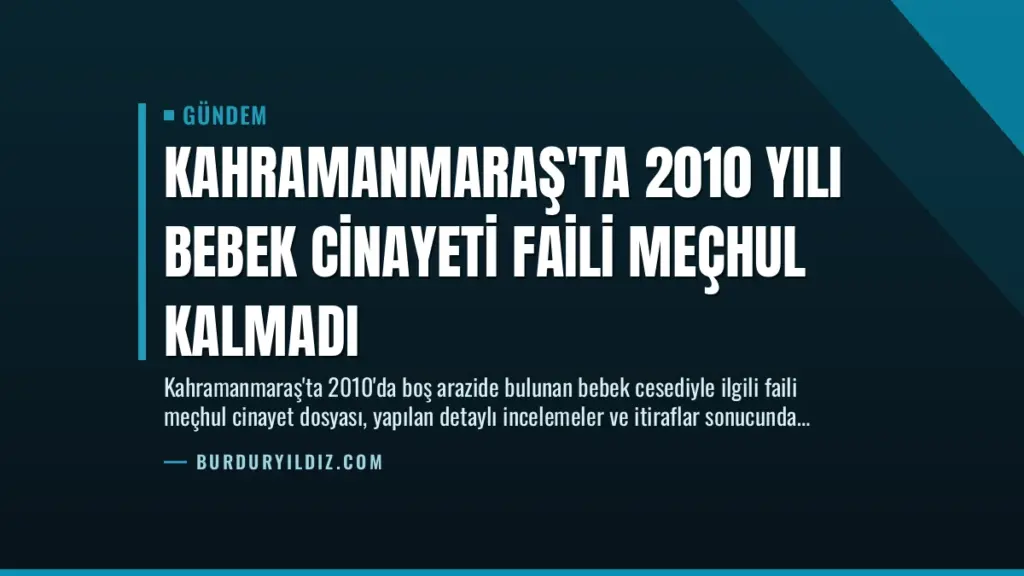 Kahramanmaraş'ta 2010 Yılı Bebek Cinayeti Faili Meçhul Kalmadı