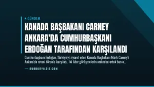 Kanada Başbakanı Carney Ankara’da Cumhurbaşkanı Erdoğan Tarafından Karşılandı