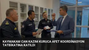 Kaymakam Can Kazım KURUCA Afet Koordinasyon Tatbikatına Katıldı