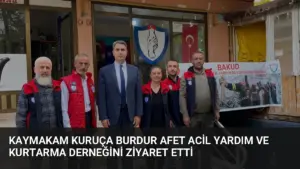 Kaymakam Kuruça Burdur Afet Acil Yardım ve Kurtarma Derneğini Ziyaret Etti