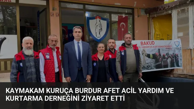 Kaymakam Kuruça Burdur Afet Acil Yardım ve Kurtarma Derneğini Ziyaret Etti