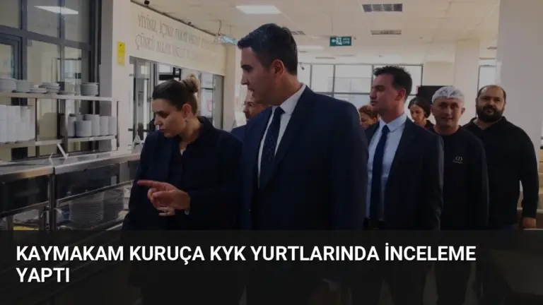 Kaymakam Kuruça KYK Yurtlarında İnceleme Yaptı