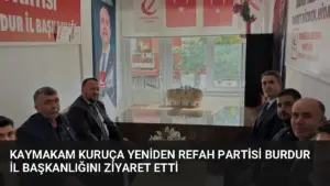 Kaymakam Kuruça Yeniden Refah Partisi Burdur İl Başkanlığını Ziyaret Etti