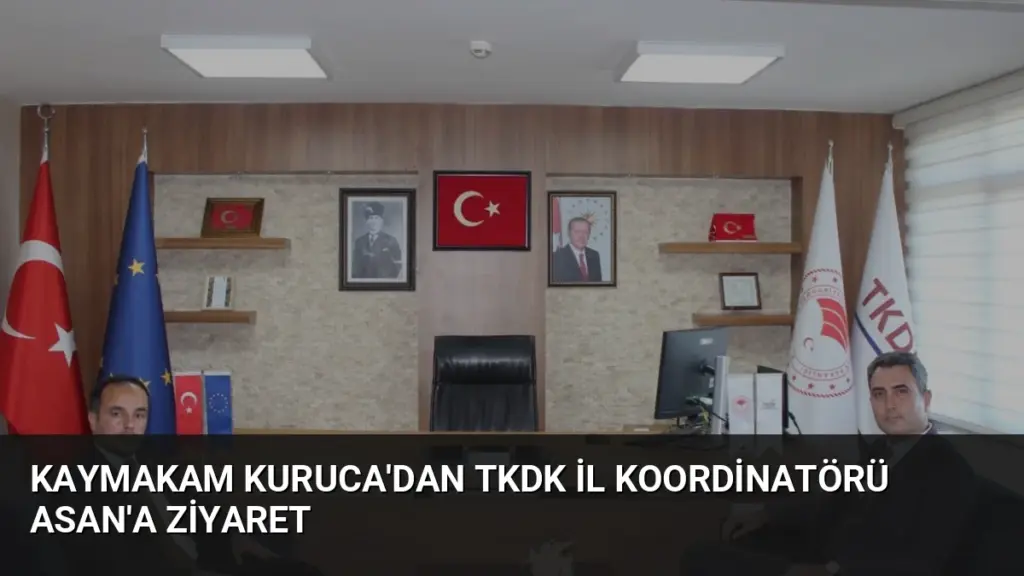 Kaymakam Kuruca'dan TKDK İl Koordinatörü Asan'a Ziyaret