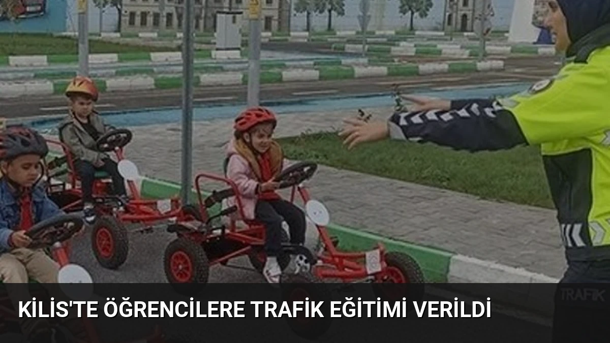 Kilis’te Öğrencilere Trafik Eğitimi Verildi