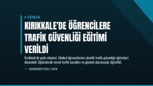 Kırıkkale’de Öğrencilere Trafik Güvenliği Eğitimi Verildi