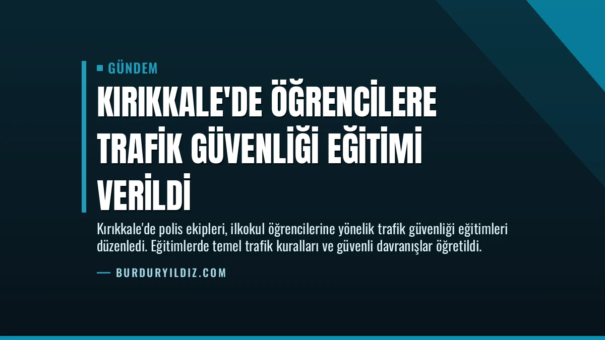 Kırıkkale’de Öğrencilere Trafik Güvenliği Eğitimi Verildi