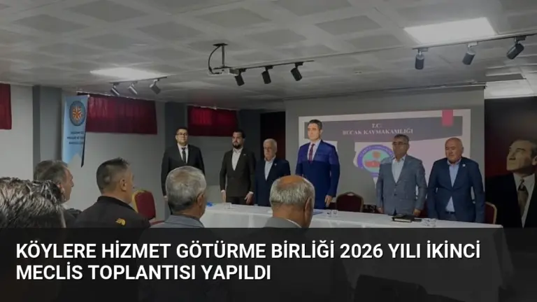 Köylere Hizmet Götürme Birliği 2026 yılı ikinci meclis toplantısı yapıldı