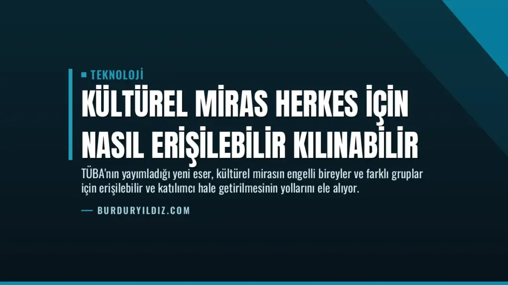 Kültürel Miras Herkes İçin Nasıl Erişilebilir Kılınabilir