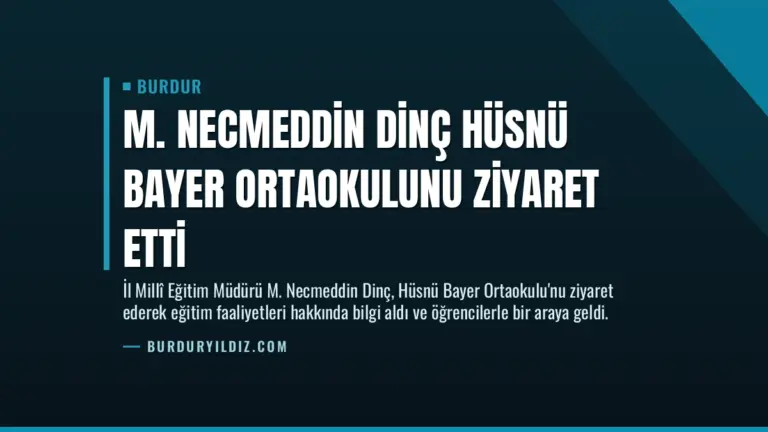 M. Necmeddin Dinç Hüsnü Bayer Ortaokulunu Ziyaret Etti