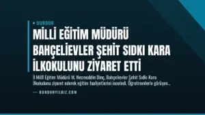 Milli Eğitim Müdürü Bahçelievler Şehit Sıdkı Kara İlkokulunu Ziyaret Etti