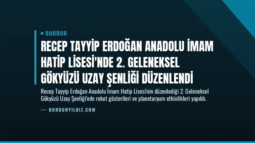 Recep Tayyip Erdoğan Anadolu İmam Hatip Lisesi'nde 2. Geleneksel Gökyüzü Uzay Şenliği Düzenlendi