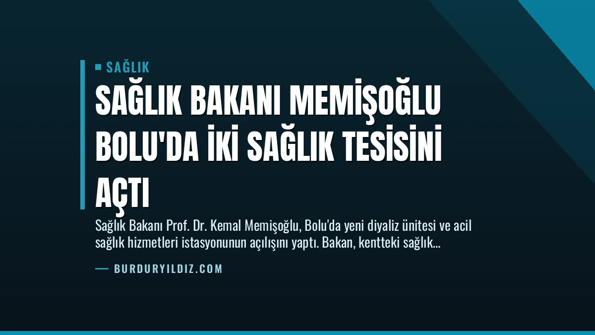 Sağlık Bakanı Memişoğlu Bolu’da İki Sağlık Tesisini Açtı