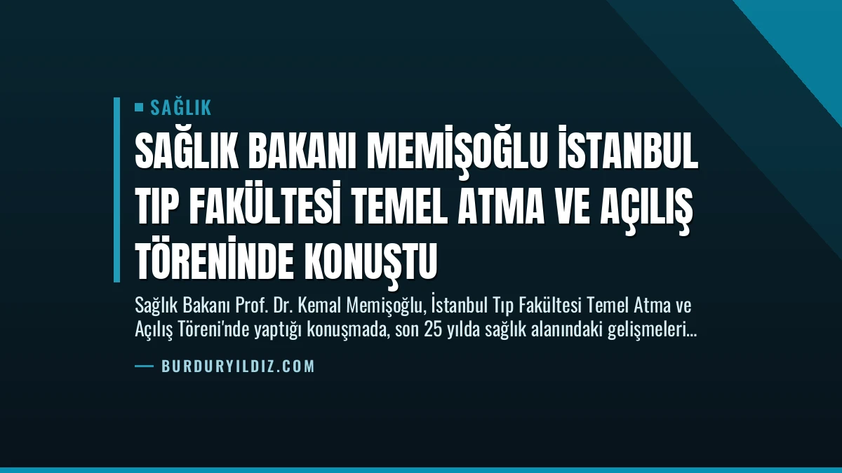 Sağlık Bakanı Memişoğlu İstanbul Tıp Fakültesi Temel Atma ve Açılış Töreninde Konuştu