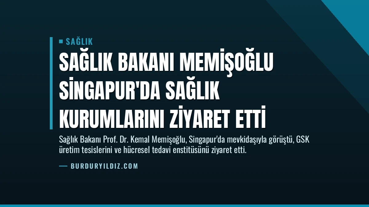 Sağlık Bakanı Memişoğlu Singapur’da Sağlık Kurumlarını Ziyaret Etti