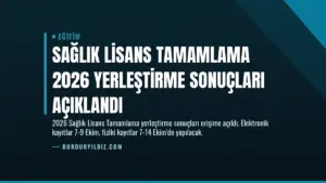 Sağlık Lisans Tamamlama 2026 Yerleştirme Sonuçları Açıklandı