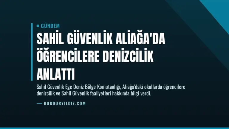 Sahil Güvenlik Aliağa’da Öğrencilere Denizcilik Anlattı