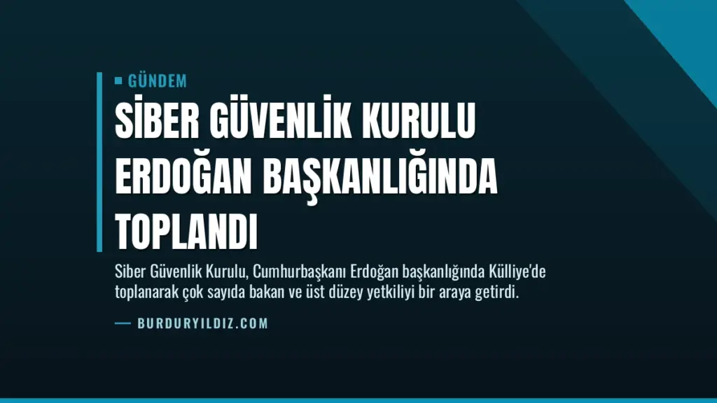 Siber Güvenlik Kurulu Erdoğan Başkanlığında Toplandı